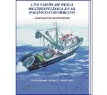 UNA VISI�N DE PESCA MULTIESPEC�FICA EN ELPAC�FICO COLOMBIANO.  